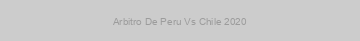 Arbitro De Peru Vs Chile 2020